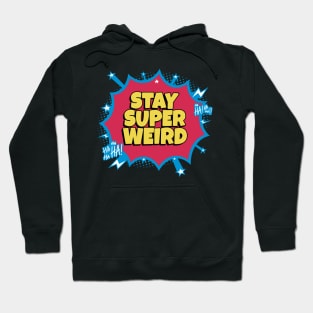 Stay Super Weird Hoodie